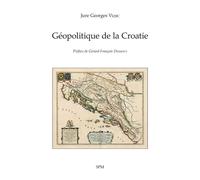 Jure Georges Vujic – Géopolitique de la Croatie – Préface Gérard‑François Dumont – Broché