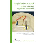 Géopolitique de la culture: Espace d'identité, projections, coopération