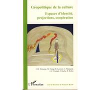 Géopolitique de la culture Espace d'identité, projections, coopération - François Roche - L'harmattan - broché - Etude