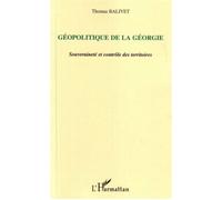 Géopolitique de la Géorgie Souveraineté et contrôle des territoires - Thomas Balivet - L'harmattan - broché - Essai
