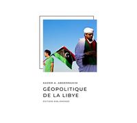 Géopolitique de la Libye - Kader Abderrahim - Bibliomonde - broché - Essai