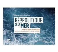 Géopolitique de la mer Sebastien Abis (Auteur), Julia Tasse (Auteur)