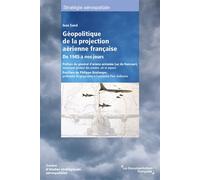 Géopolitique de la projection aérienne française de 1945 à nos jours - Ivan Sand - Documentation Francaise - broché - Etude