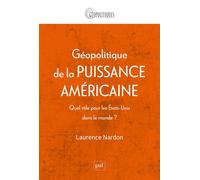 Géopolitique de la puissance américaine - Laurence Nardon - Puf - broché - Essai