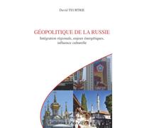 Géopolitique de la Russie – Intégration régionale, enjeux énergétiques, influence culturelle