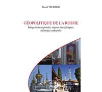 Géopolitique de la Russie Intégration régionale, enjeux énergétiques, influence culturelle - David Teurtrie - L'harmattan - broché - Essai