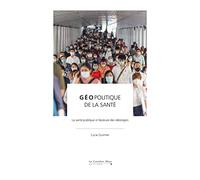 Géopolitique de la santé: La santé publique à l'épreuve des idéologies