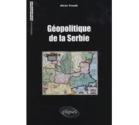 Géopolitique de la Serbie - Alexis Troude - Ellipses - broché - Etude