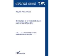 Géopolitique de la violence des jeunes dans la ville de Kisangani - Théophile Yuma Kalulu - L'harmattan - broché - Essai
