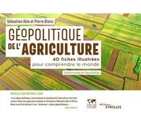 Sebastien Abis, Pierre Blanc – Géopolitique de l'agriculture – 40 fiches illustrées