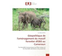 Géopolitique de l'aménagement du massif forestier d'EBO au Cameroun: Territorialité économique de l'État-nation et territorialité identitaire de proximité