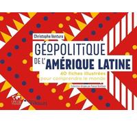 Géopolitique De L'amérique Latine - 40 Fiches Illustrées Pour Comprendre Le Monde
