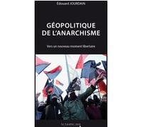 Géopolitique de l'anarchisme Edouard Jourdain (Auteur)