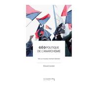 Géopolitique De L'anarchisme - Vers Un Nouveau Moment Libertaire