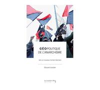 Géopolitique De L'anarchisme - Vers Un Nouveau Moment Libertaire
