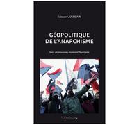 Géopolitique De L'anarchisme - Vers Un Nouveau Moment Libertaire