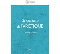 Géopolitique de l'Arctique Camille Escude (Auteur)