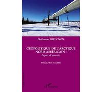 Géopolitique De L'arctique Nord-Américain : Enjeux Et Pouvoirs