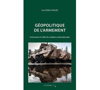 Géopolitique de l'armement Instrument et reflet des relations internationales - 2e édition - Léo Péria-Peigné - Cavalier Bleu Eds - Poche - Essai