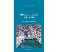 Géopolitique de l'eau Entre conflits et coopérations - David Blanchon - Cavalier Bleu Eds - broché - Essai