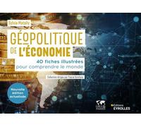 Géopolitique de l'économie 40 fiches illustrées pour comprendre le monde/Collection dirigée par Pascal Boniface - Sylvie Matelly - Eyrolles - broché - Etude