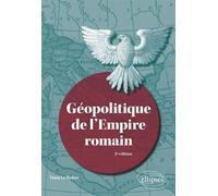 Géopolitique de l'Empire romain - Yann Le Bohec - Ellipses - ebook (ePub) - Etude