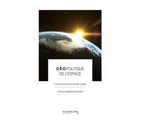 Géopolitique de l'espace A la recherche d'une sécurité spatiale - Florence Gaillard-Sborowsky - Cavalier Bleu Eds - broché - Essai
