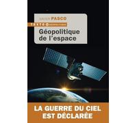 Géopolitique de l'espace: La guerre du ciel est déclarée