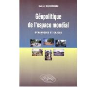 Géopolitique de l'espace mondial - Dynamiques et enjeux - Gabriel Wackermann - Ellipses - broché - Livre