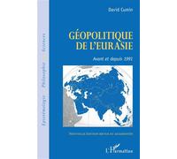 Géopolitique de l'Eurasie Avant et depuis 1991 - Nouvelle édition revue et augmentée - David Cumin - L'harmattan - broché - Etude