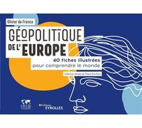 Géopolitique de l'Europe 40 fiches illustrées pour comprendre le monde. Collection dirigée par Pascal Boniface - Olivier Defrance - Eyrolles - broché - Essai