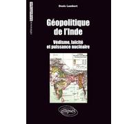 Géopolitique de l'Inde. Védisme, laïcité et puissance nu ire