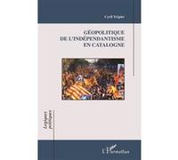 Géopolitique de l'indépendantisme en Catalogne - Cyril Trépier - L'harmattan - broché - Etude