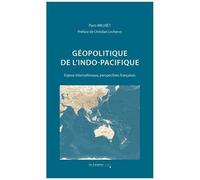 Géopolitique De L'indo-Pacifique - Enjeux Internationaux, Perspectives Françaises