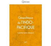 Géopolitique de l'Indo-Pacifique Isabelle Saint-Mezard (Auteur)