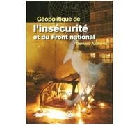 Géopolitique de l'insécurité et du Front National - Bernard Alidières - Armand Colin - broché - Essai