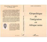 Géopolitique de l'intégration en Afrique Noire - Marc-Louis Ropivia - L'harmattan - broché - Livre
