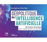 Pascal Boniface & Victor Pelpel – Géopolitique de l'intelligence artificielle – 40 fiches illustrées