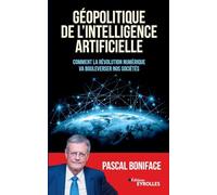 Géopolitique de l'intelligence artificielle : Comment la révolution numérique va bouleverser nos sociétés