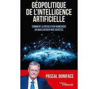 Géopolitique de l'intelligence artificielle Pascal Boniface (Auteur)