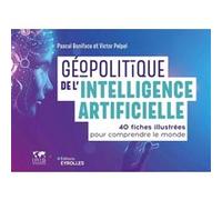 Géopolitique de l'intelligence artificielle: 40 fiches illustrées pour comprendre le monde