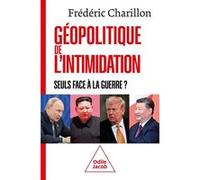 Géopolitique De L'intimidation - Seuls Face À La Guerre ?