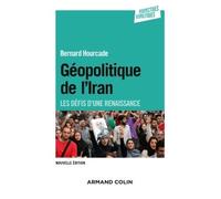 Géopolitique de l'Iran - 2e éd. - Les défis d'une renaissance Les défis d'une renaissance, 2ème édition - Bernard Hourcade - Armand Colin - broché - Etude