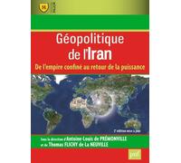 Géopolitique De L'iran - De L'empire Confiné Au Retour De La Puissance