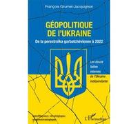 Géopolitique de l'Ukraine François Grumel-Jacquignon (Auteur)