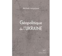 Géopolitique de l'Ukraine - Michaël Levystone - Puf - broché - Essai