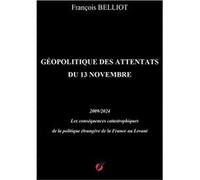 Géopolitique des attentats du 13 novem François Belliot (Auteur)