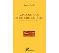 Géopolitique des chrétiens d'Orient Défis et avenir des chrétiens arabes - Antoine Fleyfel - L'harmattan - broché - Essai