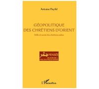 Géopolitique des chrétiens d'Orient Défis et avenir des chrétiens arabes - Antoine Fleyfel - L'harmattan - broché - Essai
