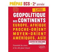 Géopolitique Des Continents - Europe, Afrique, Proche-Orient, Moyen-Orient, Amériques, Asie - L'essentiel Du Cours Et Les Clés Pour Réussir Prépas Ecs 2e Année
